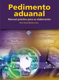 Pedimento Aduanal - Manual práctico para su elaboración