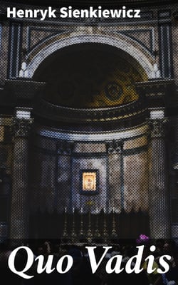Quo Vadis - A Narrative of the Time of Nero