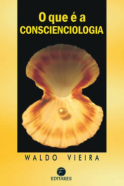 O que é a Conscienciologia