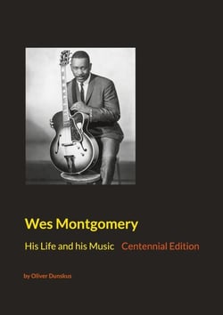 Wes Montgomery - His Life and his Music