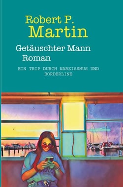 Getäuschter Mann - Ein Trip durch Narzissmus und Borderline