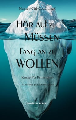 Hör auf zu Müssen, fang an zu Wollen - Kung-Fu-Prinzipien: Fit für ein  glückliches Leben