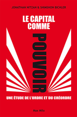 Le capital comme pouvoir - Une étude de l'ordre et du créordre