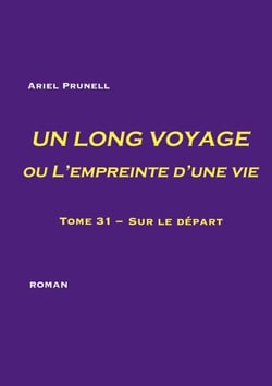 UN LONG VOYAGE ou L'empreinte d'une vie - tome 31 - Tome 31 - Sur le départ