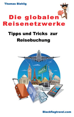Die globalen Reisenetzwerke - Tipps und Tricks zur Reisebuchung