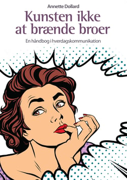Kunsten ikke at brænde broer - En håndbog i hverdagskommunikation