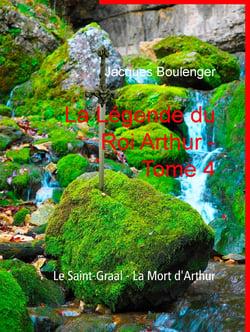 La Légende du Roi Arthur - Tome 4 - Le Saint-Graal - La Mort d'Arthur