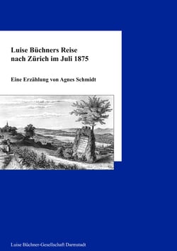 Luise Büchners Reise nach Zürich im Juli 1875 - Eine Erzählung