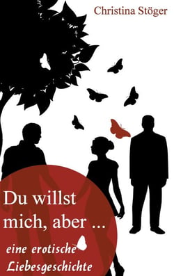 Du willst mich, aber... - eine erotische Liebesgeschichte