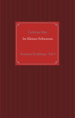 Im Kleinen Schwarzen - Teil 4 - Erotische Erzählung