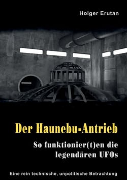 Der Haunebu Antrieb - So funktionier(t)en die legendären UFOs