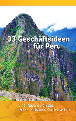 33 Geschäftsideen für Peru - Eine Reise durch die wirtschaftlichen Möglichkeiten