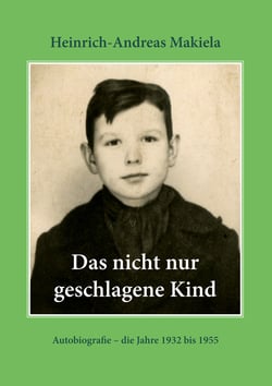 Das nicht nur geschlagene Kind - Autobiografie – die Jahre 1932 bis 1955