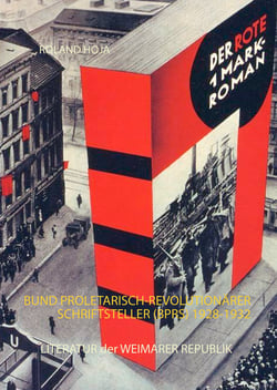 Der Rote1 Mark-Roman - Bund Proletarisch-Revolutionärer Schriftsteller (BPRS) 1928-1932  Literatur der Weimarer Republik