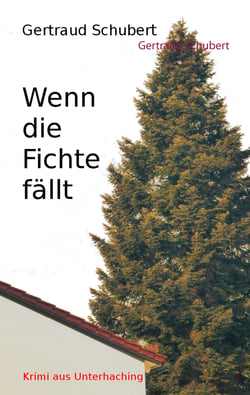 Wenn die Fichte fällt - Krimi aus Unterhaching