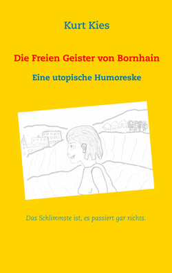 Die Freien Geister von Bornhain - Eine utopische Humoreske