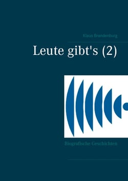 Leute gibt's (2) - Biografische Geschichten