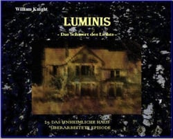 Luminis-das Schwert des Lichts - 25. Das unheimliche Haus