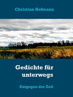 Gedichte für unterwegs - Entgegen der Zeit