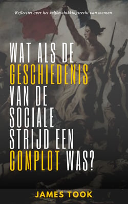 Wat als de geschiedenis van de sociale strijd een complot was? - Reflectie over de vrije zelfbeschikking van volkeren