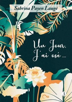 Un jour, j'ai osé... - Tome 3