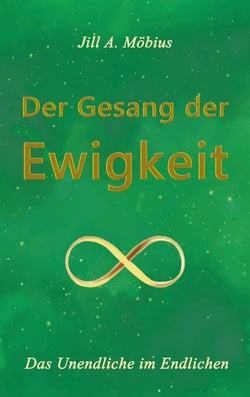 Der Gesang der Ewigkeit - Das Unendliche im Endlichen