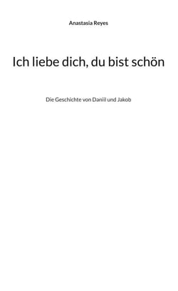 Ich liebe dich, du bist schön - Die Geschichte von Daniil und Jakob