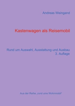 Kastenwagen als Reisemobil - Rund um Auswahl, Ausstattung und Ausbau