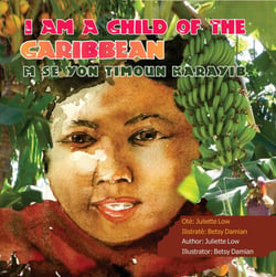 I Am a Child of the Caribbean / M se yon timoun Karayib - Juliette Low