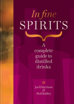 In Fine Spirits - A complete guide to distilled drinks including gin, whisky, rum, tequila, vodka and more