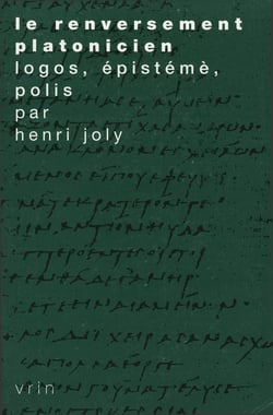 Le renversement platonicien - Logos, epistémè, polis