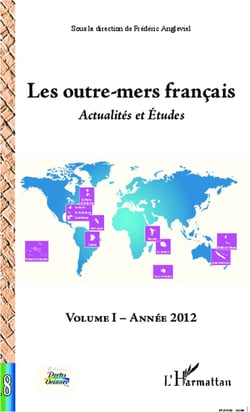Les outre-mers français - Actualités et Etudes - Volume I Année 2012