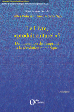 Le livre, "produit culturel" ? - De l'invention de l'imprimé à la révolution numérique