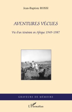 Aventures vécues - Vie d'un itinérant en Afrique 1949-1987