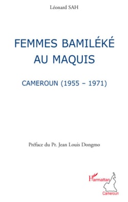 Femmes bamiléké au maquis - Cameroun (1955-1971)