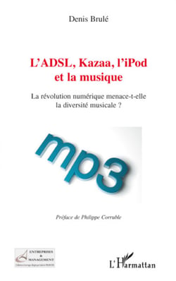 L'ADSL, Kazaa, l'iPod et la musique - La révolution numérique menace-t-elle la diversité musicale ?