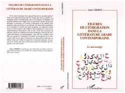 Figures de l'émigration dans la littérature arabe contemporaine