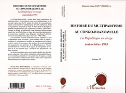 Histoire du multipartisme au Congo-Brazzaville - La République en otage mai-octobre 1993 - Volume III