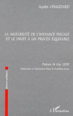 La mutabilité de l'instance fiscale et le droit à un procès équitable