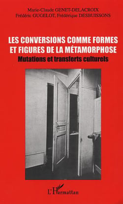 LES CONVERSIONS COMME FORMES ET FIGURES DE LA MÉTAMORPHOSE - Mutations et transferts culturels