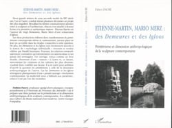 ETIENNE-MARTIN, MARIO MERZ - Des Demeures et des Igloos - Primitivisme et dimension anthropologique de la sculpture contemporaine