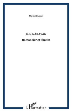 R.K. Nàrayan - Romancier et témoin