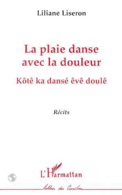 La plaie danse avec la douleur - Kôtê ka dansé êvê doulê