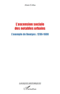 L'ascension sociale des notables urbains - L'exemple de Bourges : 1286-1600