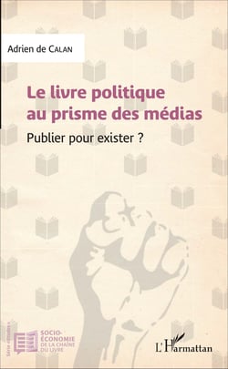 Le livre politique au prisme des médias - Publier pour exister