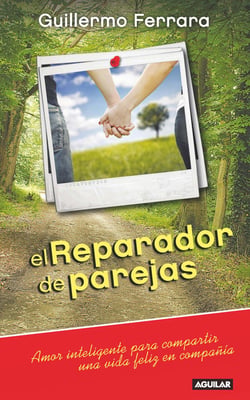 El Reparador de parejas - Amor inteligente para compartir una vida feliz en compañía