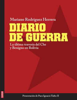 Diario de guerra - La última travesía del Che y Benigno en Bolivia