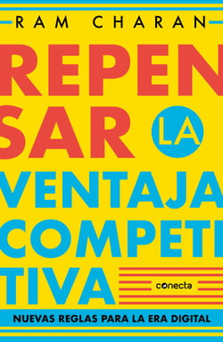 Repensar la ventaja competitiva - Nuevas reglas para la era digital