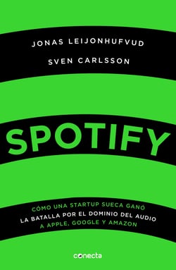 Spotify - Cómo una startup sueca ganó la batalla por el dominio del audio a Apple, Google y Amazon