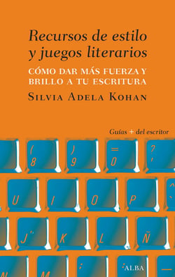Recursos de estilo y juegos literarios - Cómo dar fuerza y brillo a tu escritura